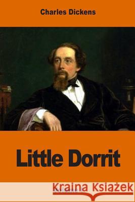 Little Dorrit: Volume I Charles Dickens 9781540453570 Createspace Independent Publishing Platform - książka