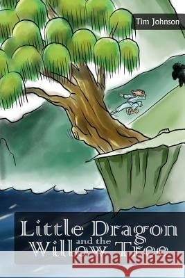 Little Dragon and the Willow Tree Tim Johnson Pandu Dirgantara 9781500390631 Createspace - książka