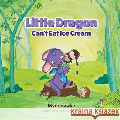Little Dragon Can't Eat Ice Cream Hawke, Myra 9798992849806 Myra Hawke Books - książka
