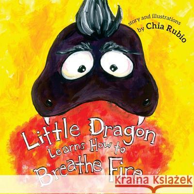 Little Dragon Learns How to Breathe Fire Chia Rubio 9780995106208 Createbooks - książka