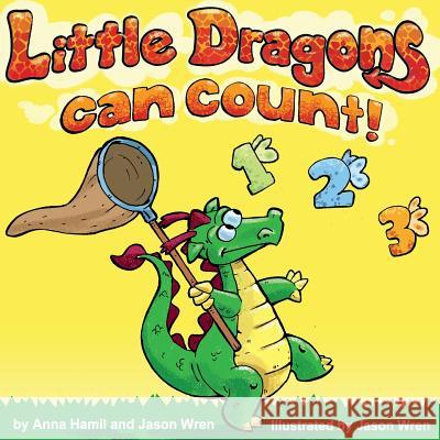 Little Dragons Can Count Anna Hamil Jason Wren Jason Wren 9781540796110 Createspace Independent Publishing Platform - książka