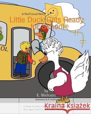 Little Duck Gets Ready for School E. Michaels R. Sanders 9781452885889 Createspace - książka