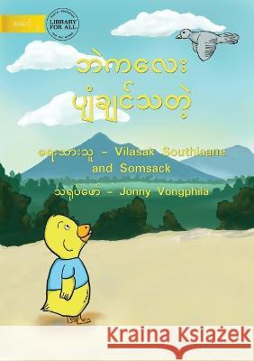 Little Duck Wants To Fly - ဘဲကလေး ပျံချင်သတဲ့ Southisane, Vilasak 9781922793171 Library for All - książka