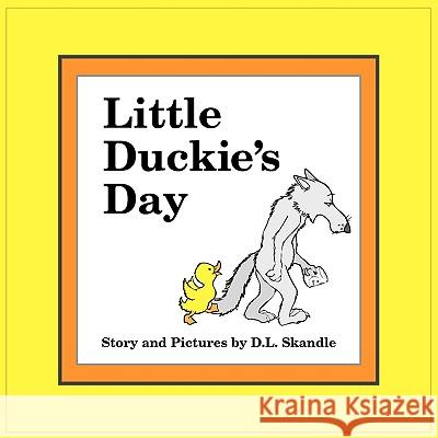 Little Duckie's Day D.L. Skandle 9781449097059 AuthorHouse - książka