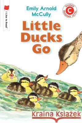 Little Ducks Go Emily Arnold McCully 9780823439881 Holiday House - książka