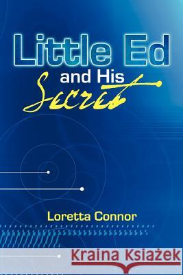 Little Ed and His Secret Loretta Connor 9781477254547 Authorhouse - książka