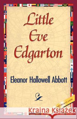 Little Eve Edgarton Hallowell Abbo Eleano 9781421839509 1st World Library - książka