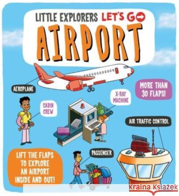 Little Explorers: Let's Go! Airport Dynamo Ltd. 9781800784970 Templar Publishing - książka