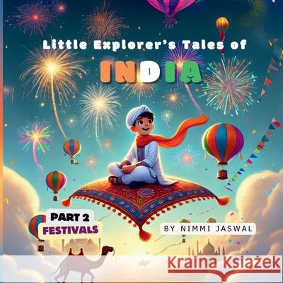 Little Explorer's Tales of India: Part 2- Festivals Nimmi Jh 9783982699721 Nimmi Jha Jaswal - książka