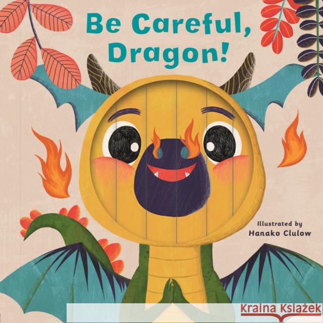 Little Faces: Be Careful, Dragon! Carly Madden 9780711262478 Quarto Publishing PLC - książka