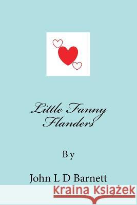 Little Fanny Flanders John L. D. Barnett 9781723063299 Createspace Independent Publishing Platform - książka