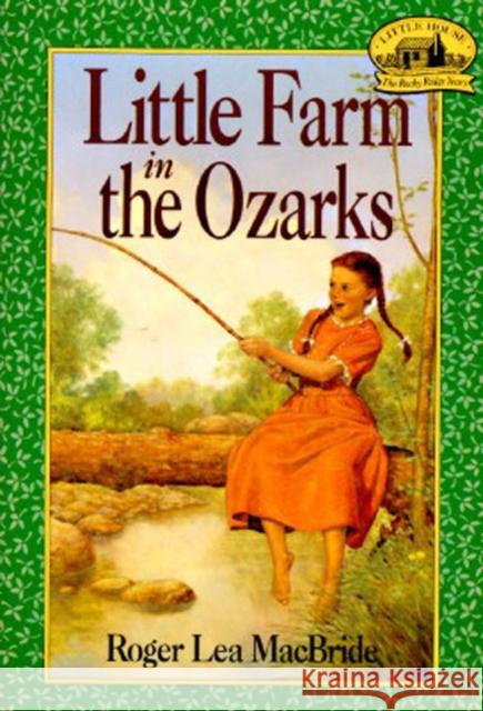 Little Farm in the Ozarks Roger Lea MacBride David Gilleece David Gilleece 9780064405102 HarperTrophy - książka