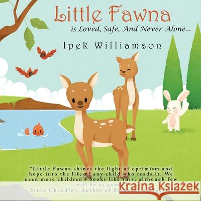 Little Fawna is Loved, Safe, And Never Alone... Ipek Williamson 9781778065507 Ipek Williamson Coaching - książka