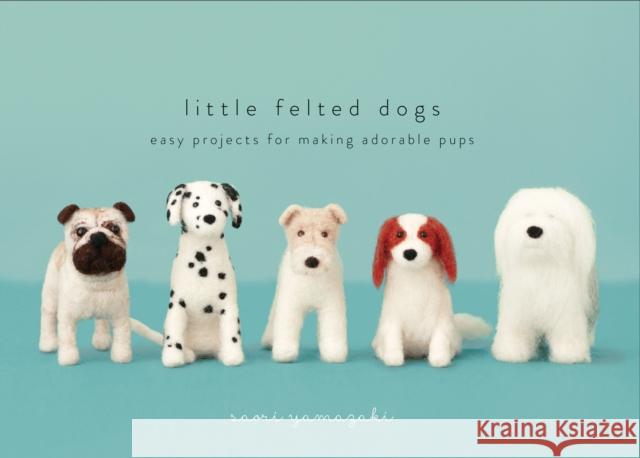 Little Felted Dogs S Yamazaki 9780553447965 Potter Craft - książka