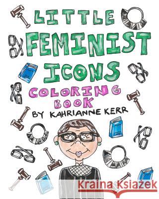 Little Feminist Icons Coloring Book Kahrianne Kerr 9780464861812 Blurb - książka