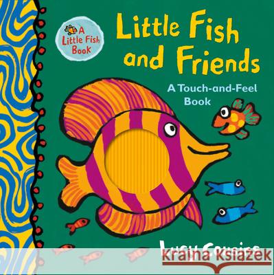 Little Fish and Friends: A Touch-And-Feel Book Lucy Cousins Lucy Cousins 9781536215120 Candlewick Press (MA) - książka