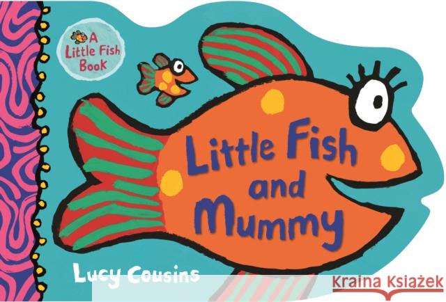 Little Fish and Mummy Lucy Cousins Lucy Cousins  9781406384291 Walker Books Ltd - książka