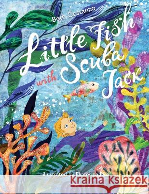 Little Fish Swim with Scuba Jack Beth Costanzo 9781088088562 Adventures of Scuba Jack - książka