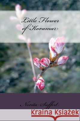 Little Flower of Koramar Norita Sieffert 9781726072595 Createspace Independent Publishing Platform - książka