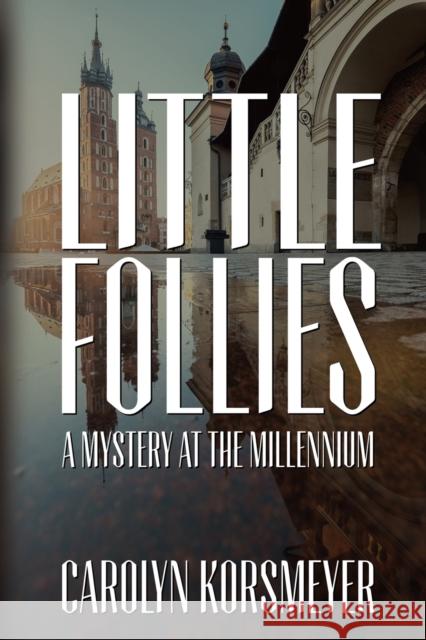 Little Follies: A Mystery at the Millennium Carolyn Korsmeyer 9781685131050 Black Rose Writing - książka