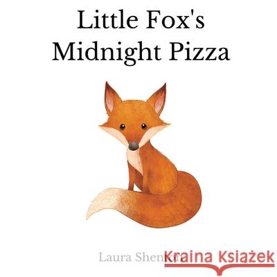 Little Fox's Midnight Pizza Laura Shenton 9781913779481 Iridescent Toad Publishing - książka