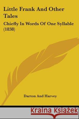 Little Frank And Other Tales: Chiefly In Words Of One Syllable (1838) Darton And Harvey 9780548694732  - książka