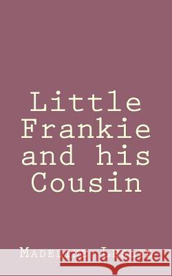 Little Frankie and his Cousin Leslie, Madeline 9781492889847 Createspace - książka