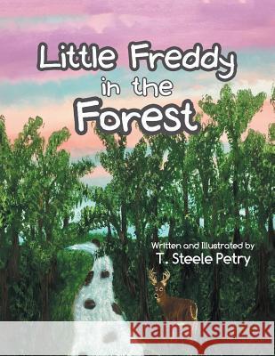 Little Freddy in the Forest T Steele Petry 9781728319919 Authorhouse - książka