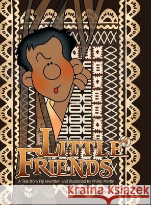 Little Friends (matte cover): a Tale from Fiji Phillip Martin Phillip Martin 9781312250710 Lulu.com - książka
