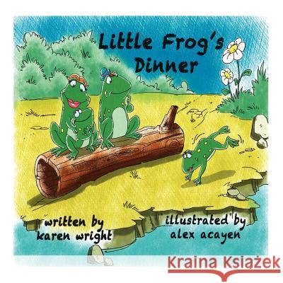 Little Frog's Dinner MS Karen Wright MR Alex Acayen 9781470079123 Createspace - książka