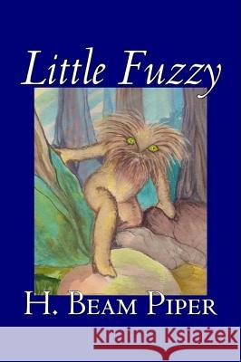 Little Fuzzy by H. Beam Piper, Science Fiction, Adventure Piper, H. Beam 9781598187977 Alan Rodgers Books - książka