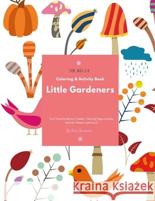 Little Gardeners: Coloring & Activity Book First Time Gardeners Toddler Coloring Pages Activity Animals, Flowers and more! For Ages 2-8 Jesse Buenoano 9781087480473 Independently Published - książka