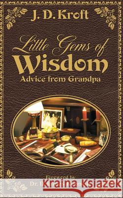 Little Gems of Wisdom: Advice from Grandpa J D Kroft 9781931232159 Xulon Press - książka