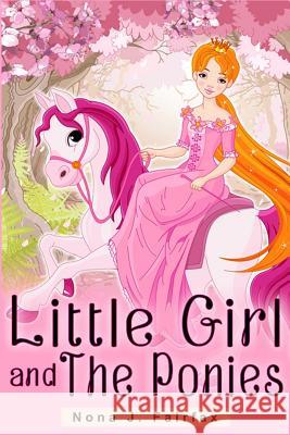 Little Girl and The Ponies Book 1: Children's read along books- Daytime Naps and Bedtime Stories: bedtime stories for girls, princess books Nona J. Fairfax 9781536952377 Createspace Independent Publishing Platform - książka