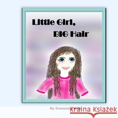 Little Girl, BIG Hair Leslie, Gramma 9781533356376 Createspace Independent Publishing Platform - książka