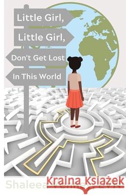 Little Girl, Little Girl, Don't Get Lost In This World Shaleea Venney 9780578642055 Shaleea Venney - książka