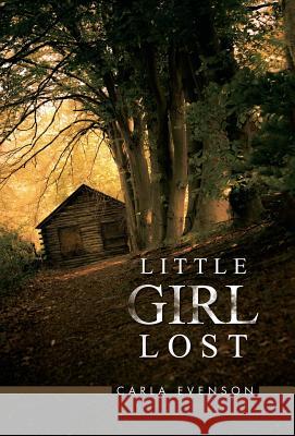 Little Girl Lost Carla Evenson 9781973621737 WestBow Press - książka