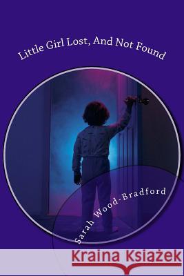 Little Girl Lost, And Not Found Wood-Bradford, Sarah 9781720559641 Createspace Independent Publishing Platform - książka