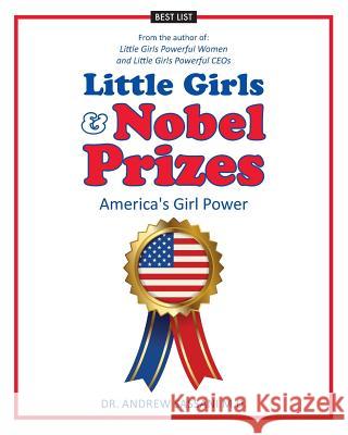 Little Girls & Nobel Prizes: America's Girl Power Dr Andrew Sassan 9781548002091 Createspace Independent Publishing Platform - książka