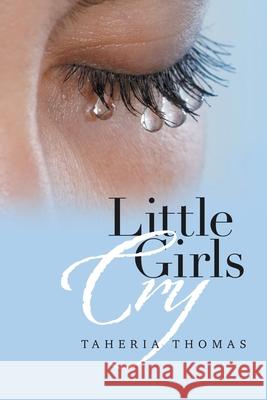 Little Girls Cry Taheria Thomas 9781664133594 Xlibris Us - książka