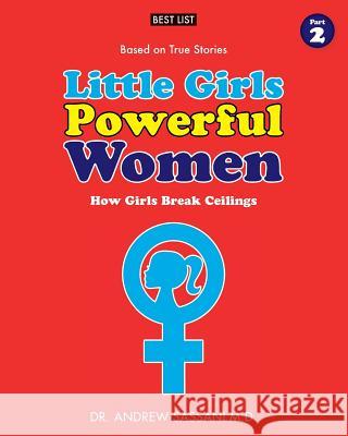 Little Girls Powerful Women (Part 2 of 4): How Girls Break Ceilings Dr Andrew Sassan 9781546604341 Createspace Independent Publishing Platform - książka
