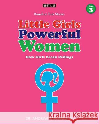 Little Girls Powerful Women (Part 3 of 4): How Girls Break Ceilings Dr Andrew Sassan 9781546604389 Createspace Independent Publishing Platform - książka