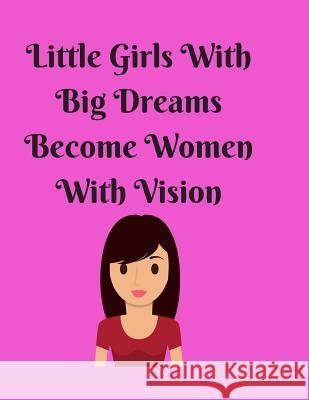 Little Girls With Big Dreams Become Women With Vision Katherine Binney Binney 9781071254356 Independently Published - książka