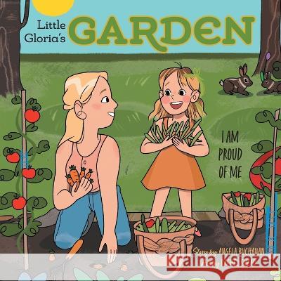 Little Gloria\'s Garden: I Am Proud of Me Angela Buchanan Rachel Shead 9781039122161 FriesenPress - książka