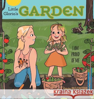 Little Gloria\'s Garden: I Am Proud of Me Angela Buchanan Rachel Shead 9781039122178 FriesenPress - książka