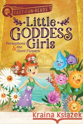 Little Goddess Girls: Persephone & the Giant Flowers Holub, Joan 9781534431089 Aladdin Paperbacks - książka