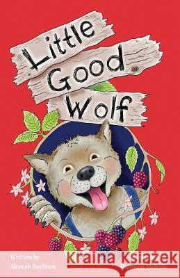Little Good Wolf Aleesah Darlison Shannon Melville 9781921633645 Wombat Books - książka