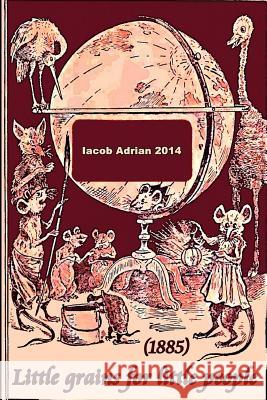 Little grains for little people (1885) Adrian, Iacob 9781507882061 Createspace - książka