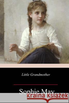 Little Grandmother Sophie May 9781717380791 Createspace Independent Publishing Platform - książka