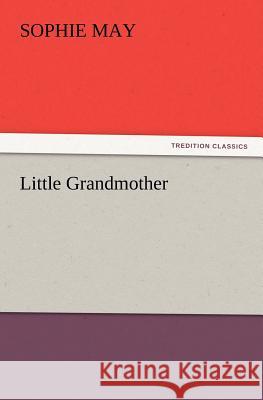 Little Grandmother Sophie May 9783847214427 Tredition Classics - książka